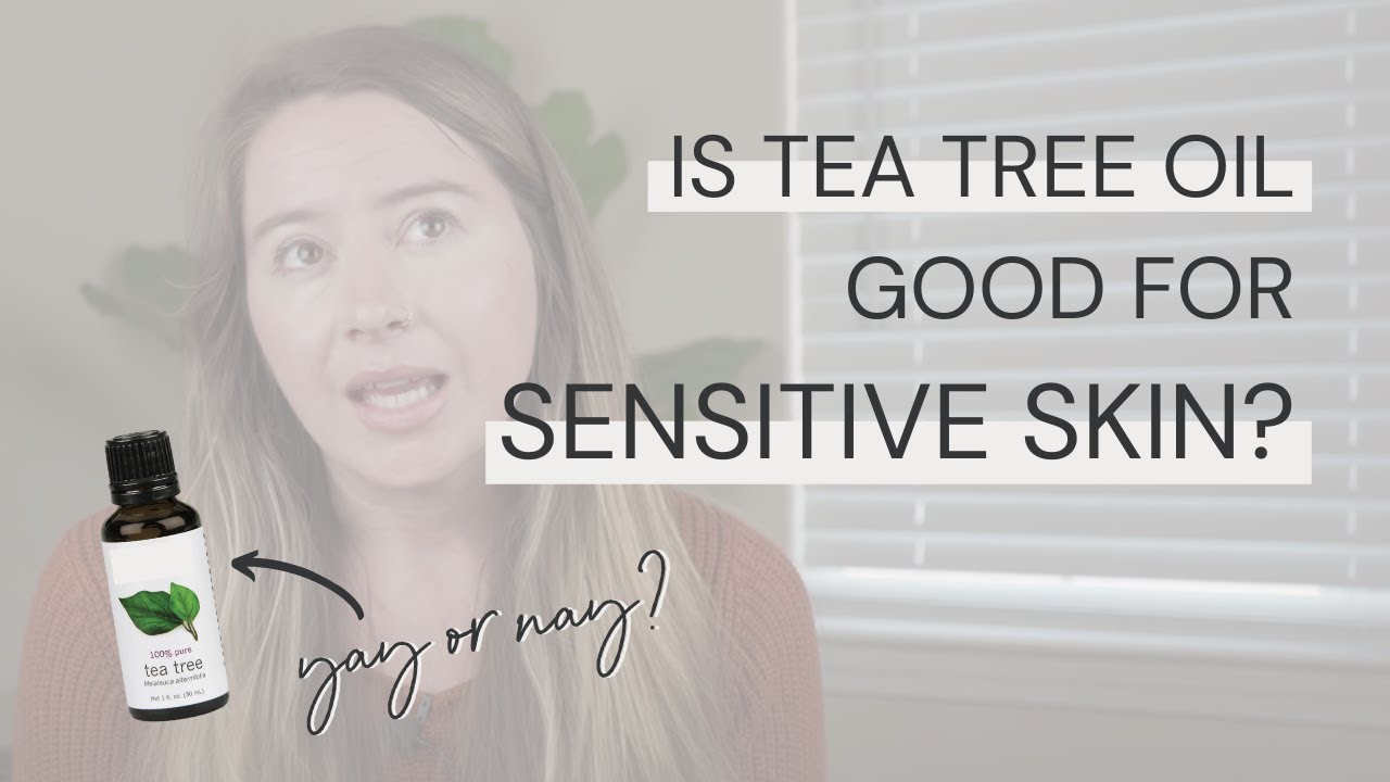 best tea tree oil for sensitive skin