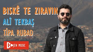 Biskê Te Ziravin - Tîpa Rubad  - Ali Tekbaş - بسکێ ته‌ زراڤن Resimi