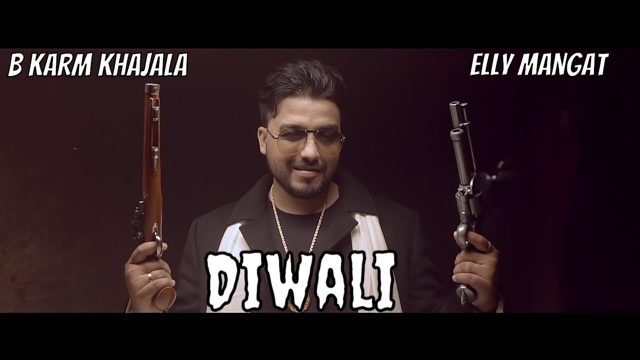 Diwali Full Video B Karm Khazala Feat Elly Mangat  Latest Punjabi Songs 2018