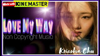 Love My Way //. Kreisha Chu Resimi