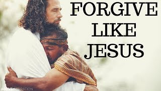 Forgive Like Jesus - Inspirational & Motivational Video