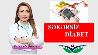 Şəkərsiz Diabet nədir? Dr.Xəyalə Qarayeva