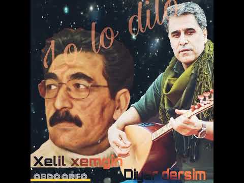 xelil xemgîn û diyar dersim lo lo dilo موال لو دلو