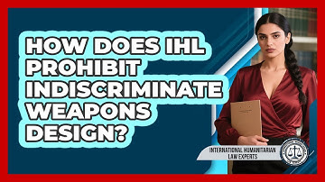 How Does IHL Prohibit Indiscriminate Weapons Design?