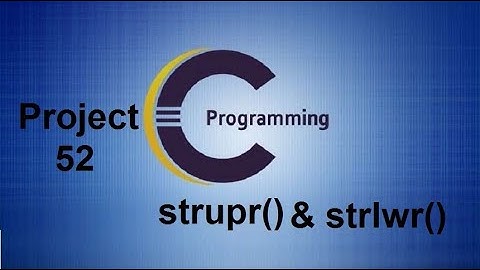 strupr()  & strlwr() in C - C library function strupr() & strlwr() - Project 52