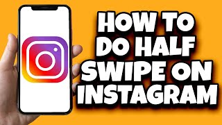 How To Do Half Swipe On Instagram (Quick Tutorial)