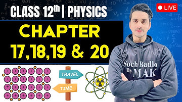 FBISE Class 12th Physics Chapter : 17, 18, 19 & 20 One Shot Revision Class | Soch Badlo By MAK