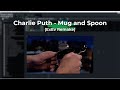Charlie Puth - Mug and Spoon (ExEv Remake)