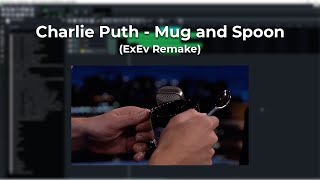 Charlie Puth - Mug and Spoon (ExEv Remake)