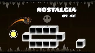 Geometry Dash- Nostalgia (By Me :D) *LAST 2.0 LEVEL*