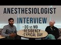 Anesthesiologist Physician Interview (A Day In The Life, Anesthesiology Residency, MD vs DO)