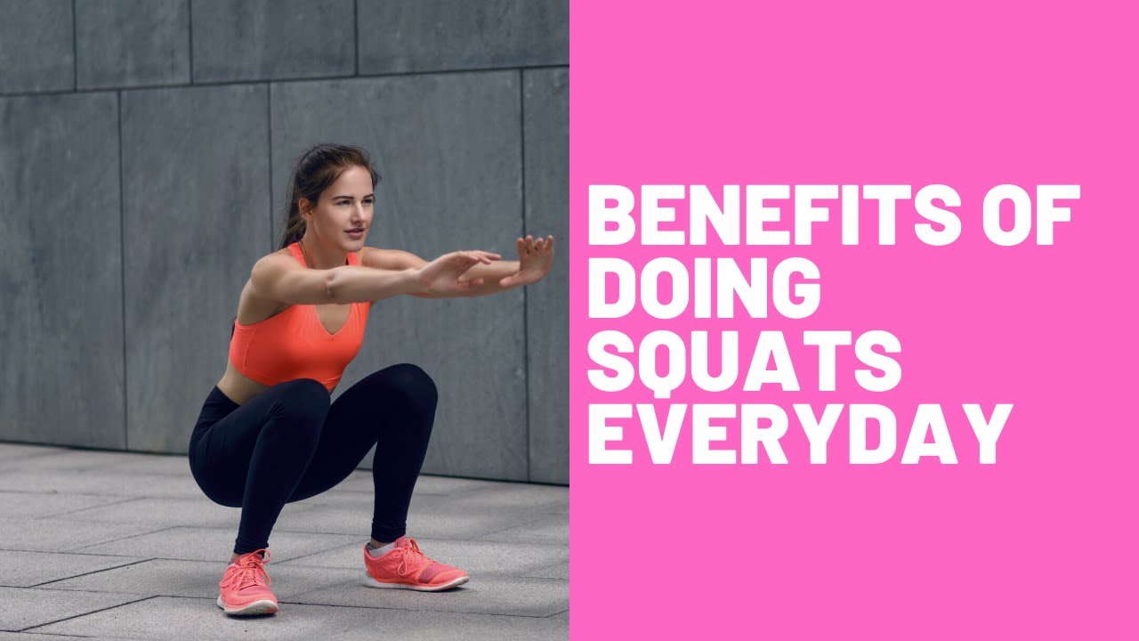 10 Benefits Of Doing Squats Everyday That You Should Know YouTube 100-bodyweight-squats-a-day-results-100-squat-challenge-youtube