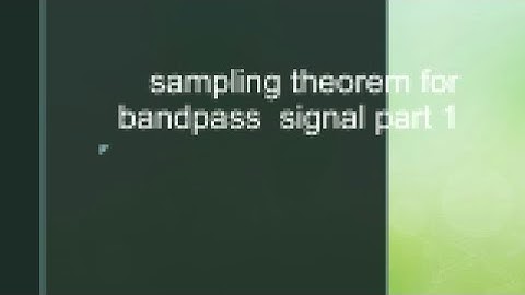 sampling theorem for bandpass signal ,part-1