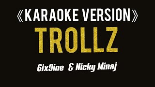 Trollz  6ix9ine  & NickyMinaj ( VERSION KARAOKE )