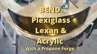 Bend Acrylic with Propane Forge Burner?