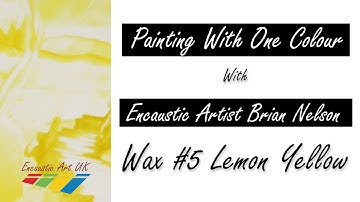 Encaustic Art - Painting with one colour - Lemon Yellow - Wax Block 05
