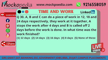 MockoPedia TIME AND WORK PRACTICE Q30:A, B and C can do a piece of work in 12, 18 and 24 days ......