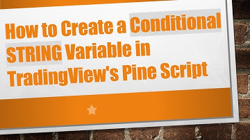 How to Create a Conditional STRING Variable in TradingView