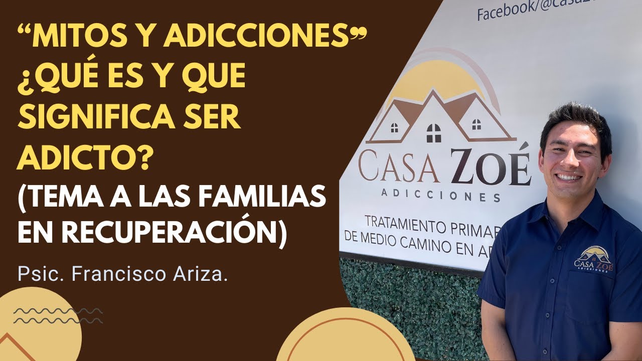 Mitos y Adicciones. Psicología clínica de las adicciones. Tema a las familias Psic. Francisco Ariza.
