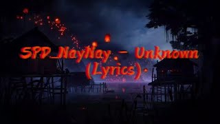 SPD_NayNay - Unknown (Lyrics)