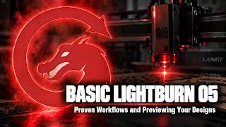 LightBurn Basics 05  Workflows and Previewing your design in LightBurn