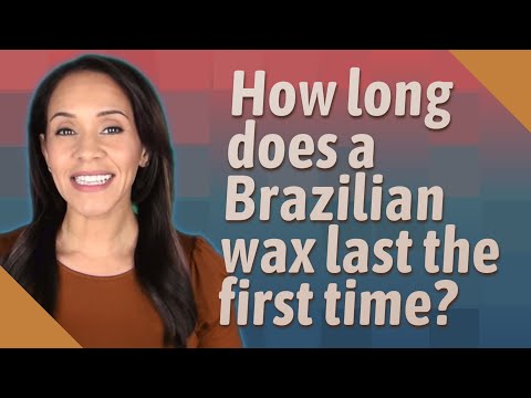 How long does a Brazilian wax last the first time?