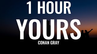 Conan Gray - Yours (1 HOUR/Lyrics)