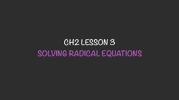 MATH 30-1 | CH2 LESSON 3: SOLVING RADICAL EQUATIONS