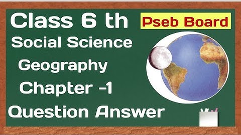 Pseb Class 6 Social Science Chapter -1 Question answer Geography Earth  As a Member Of Solar System