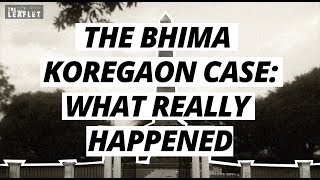 The Bhima Koregaon Case: What Really Happened