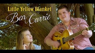 Ben Currie - Little Yellow Blanket chords