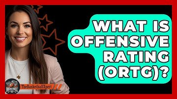 What Is Offensive Rating (ORtg)? - The Basketball Xpert