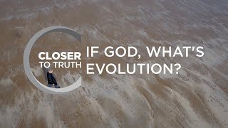 If God, What's Evolution? | Episode 1810 | Closer To Truth