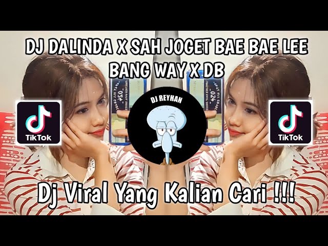 DJ DALINDA X SAH JOGET BAE BAE LEE BANG WAY X DB VIRAL TIK TOK TERBARU YANG KALIAN CARI! class=