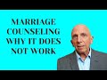Marriage Counseling Why It Does Not Work | Paul Friedman