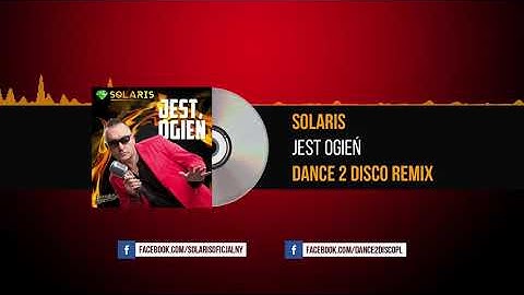 Solaris - Jest Ogień (Dance 2 Disco Remix) NOWOŚĆ DISCO POLO 2019