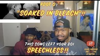 PdotO - Soaked in Bleach (Thatfire Reaction)