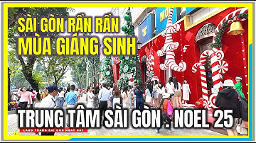 SÀI GÒN RẦN RẦN KHÔNG KHÍ GIÁNG SINH | ĐƯỜNG PHỐ TRUNG TÂM SÀI GÒN NGÀY NAY | NOEL SAIGON 2025