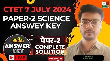 CTET Paper 2 Answer Key 2024 | CTET Paper 2 Science विज्ञान | CTET Analysis Today 7 JULY 2024 |