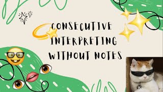 Consecutive Interpreting without notes