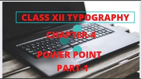 TYPOGRAPHY CLASS XII CHAPTER 4 POWERPOINT