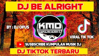 dj be alright || dj viral tik tok 2021 (DJ OPUS)