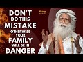 DANGEROUS || If You Do This Mistake Your Family Will Suffer Something Bad || Sadhguru || MOW