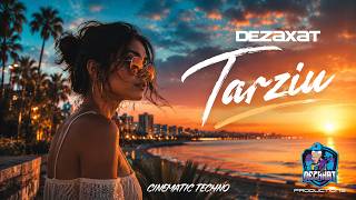 DeZaXaT - Tarziu ( Cinematic Techno )