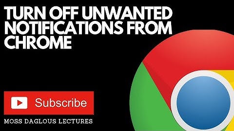 Turn off unwanted notifications from Google chrome