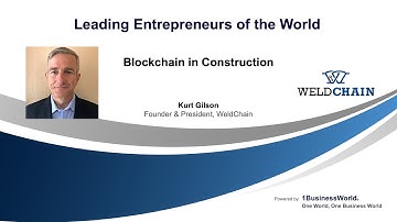 Blockchain in Construction | Kurt Gilson