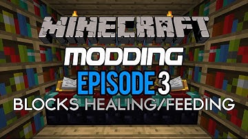 Minecraft Modding Tutorial Episode 3 - Blocks Healing or Feeding You