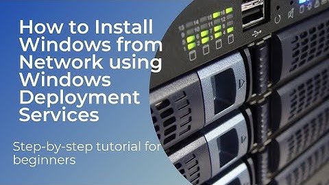 How to Install Windows Operating System Using Windows Deployment Services