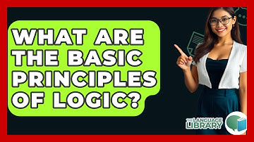 What Are The Basic Principles Of Logic? - The Language Library