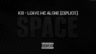 KSI - Leave me alone (Explicit) - Space EP (FULL SONG)